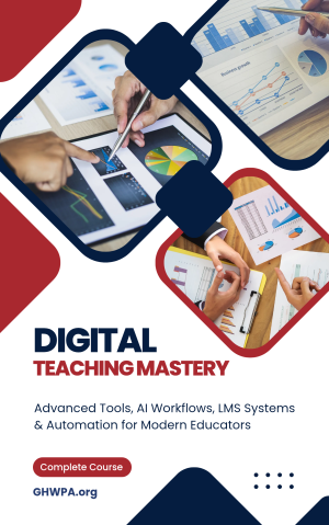 Digital Teaching Mastery Guide Advanced Tools, AI Workflows, LMS Systems & Automation for Modern Educators